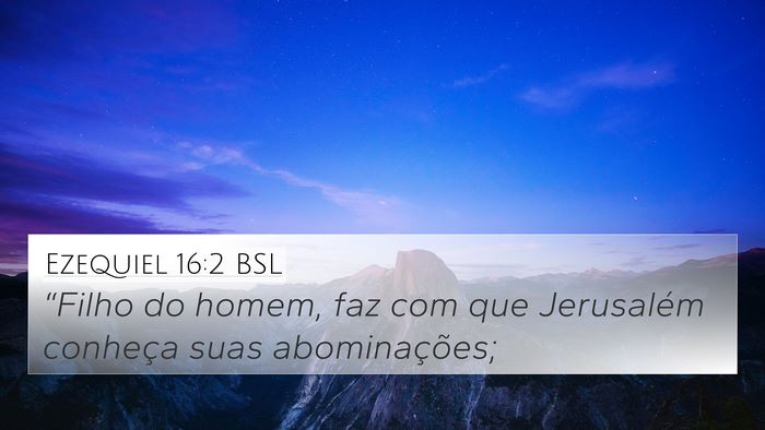 Ezequiel 16:2 BSL 4K Wallpaper - “Filho do homem, faz com que Jerusalém - 4K Wallpaper Bible Verse