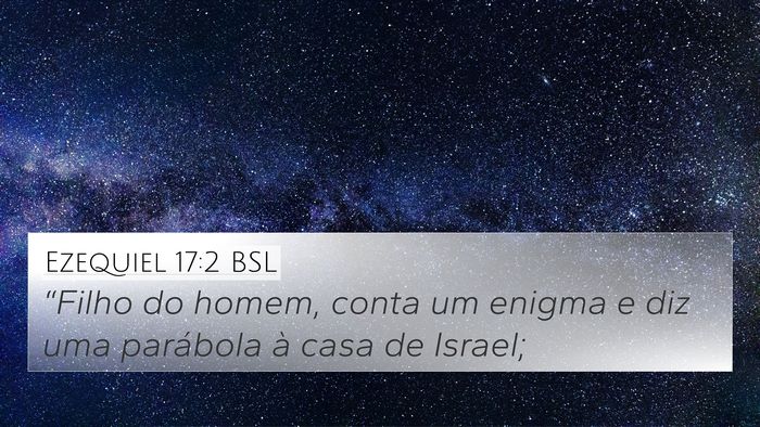 Ezequiel 17:2 BSL Bible Verse Image