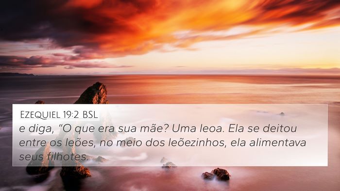Ezequiel 19:2 BSL Bible Verse Image