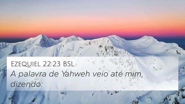 Ezequiel 22:23 BSL 4K Wallpaper - A palavra de Yahweh veio até mim, - 4K Wallpaper Bible Verse