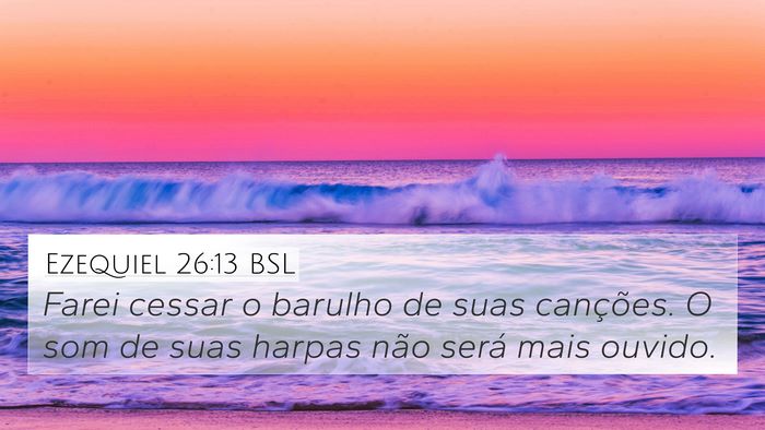 Ezequiel 26:13 BSL Bible Verse Image