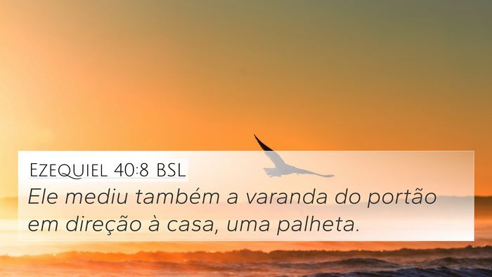 Ezequiel 40:8 BSL Bible Verse Image