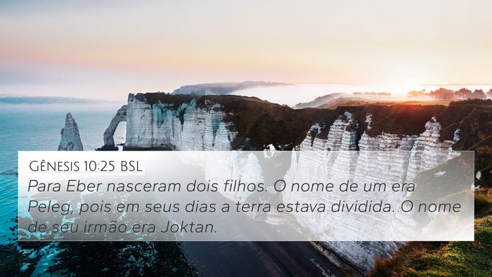 Gênesis 10:25 BSL 4K Wallpaper - Para Eber nasceram dois filhos. O nome de um era - 4K Wallpaper Bible Verse