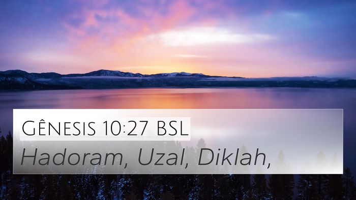 Gênesis 10:27 BSL 4K Wallpaper - Hadoram, Uzal, - 4K Wallpaper Bible Verse