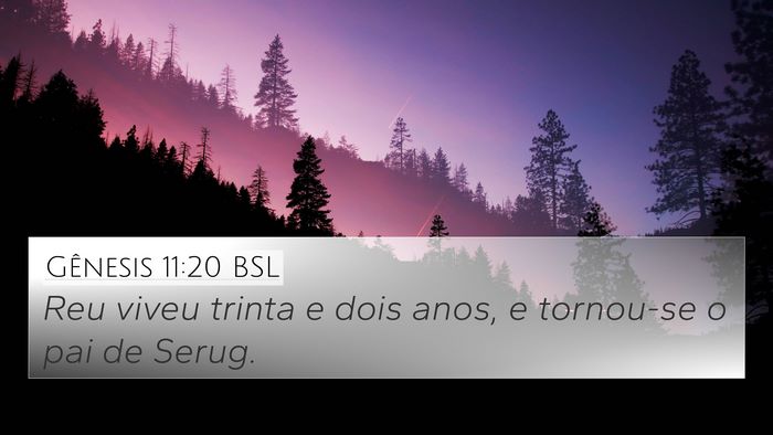 Gênesis 11:20 BSL 4K Wallpaper - Reu viveu trinta e dois anos, e tornou-se o pai - 4K Wallpaper Bible Verse