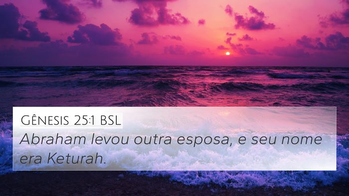 Gênesis 25:1 BSL 4K Wallpaper - Abraham levou outra esposa, e seu nome era - 4K Wallpaper Bible Verse