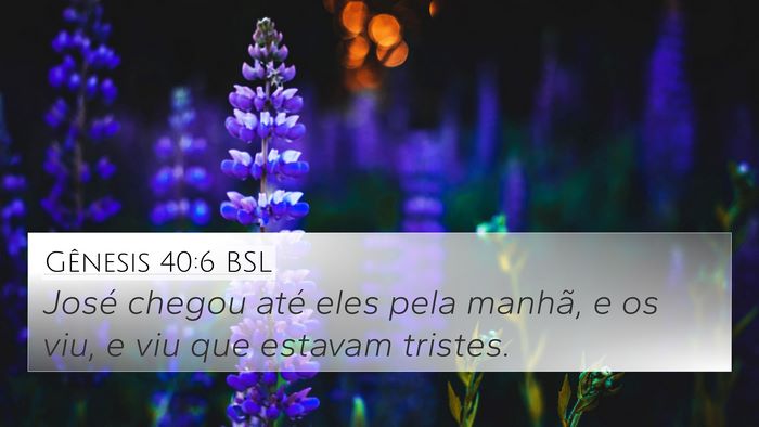Gênesis 40:6 BSL 4K Wallpaper - José chegou até eles pela manhã, e os viu, e - 4K Wallpaper Bible Verse