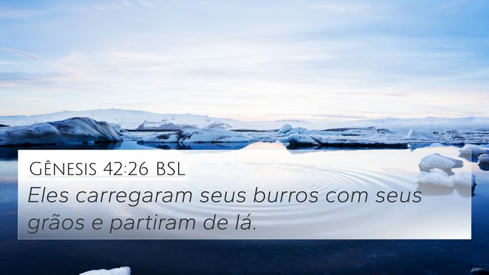 Gênesis 42:26 BSL 4K Wallpaper - Eles carregaram seus burros com seus grãos e - 4K Wallpaper Bible Verse