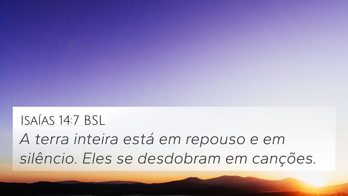 Isaías 14:7 BSL 4K Wallpaper - A terra inteira está em repouso e em silêncio. - 4K Wallpaper Bible Verse