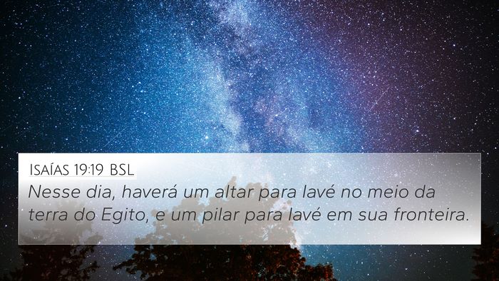 Isaías 19:19 BSL 4K Wallpaper - Nesse dia, haverá um altar para Iavé no meio da - 4K Wallpaper Bible Verse