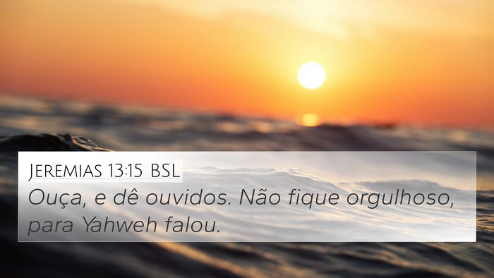 Jeremias 13:15 BSL Bible Verse Image