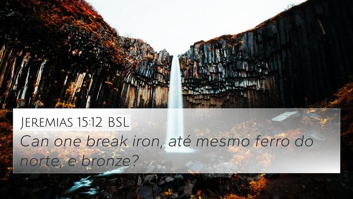 Jeremias 15:12 BSL 4K Wallpaper - Can one break iron, até mesmo ferro do norte, e - 4K Wallpaper Bible Verse