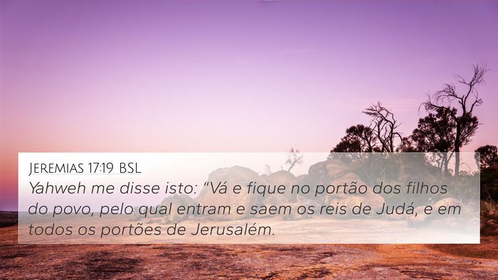Jeremias 17:19 BSL 4K Wallpaper - Yahweh me disse isto: “Vá e fique no portão - 4K Wallpaper Bible Verse