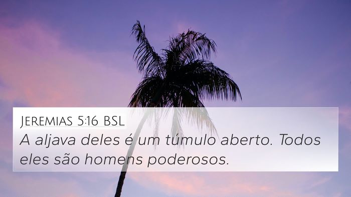 Jeremias 5:16 BSL 4K Wallpaper - A aljava deles é um túmulo aberto. Todos eles - 4K Wallpaper Bible Verse