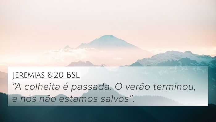 Jeremias 8:20 BSL Bible Verse Image