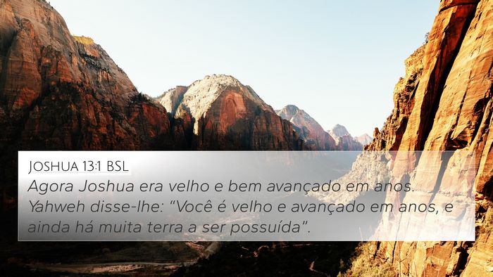 Joshua 13:1 BSL 4K Wallpaper - Agora Joshua era velho e bem avançado em anos. - 4K Wallpaper Bible Verse