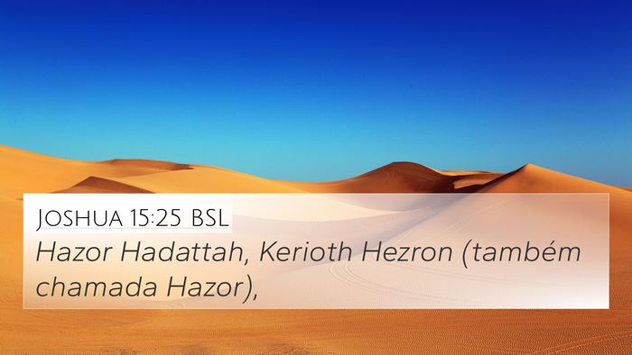 Joshua 15:25 BSL 4K Wallpaper - Hazor Hadattah, Kerioth Hezron (também chamada - 4K Wallpaper Bible Verse