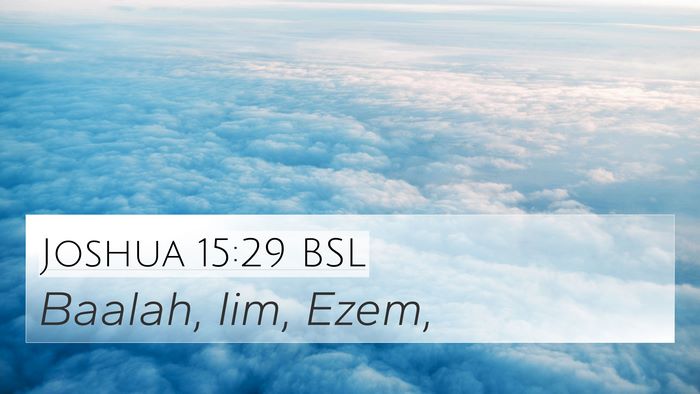 Joshua 15:29 BSL 4K Wallpaper - Baalah, Iim, - 4K Wallpaper Bible Verse