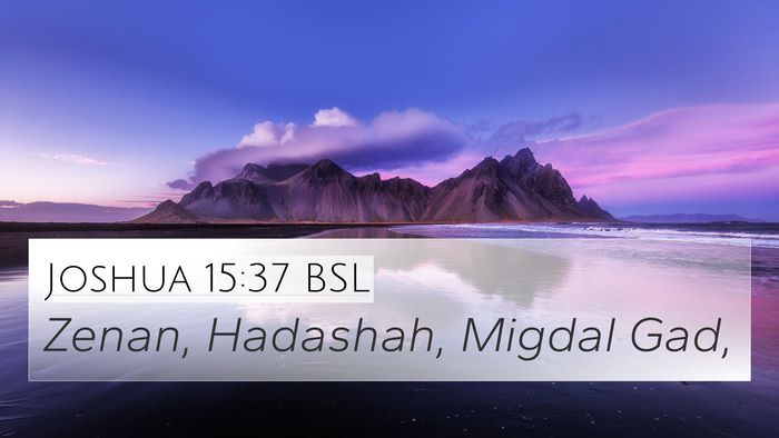 Joshua 15:37 BSL 4K Wallpaper - Zenan, Hadashah, Migdal - 4K Wallpaper Bible Verse