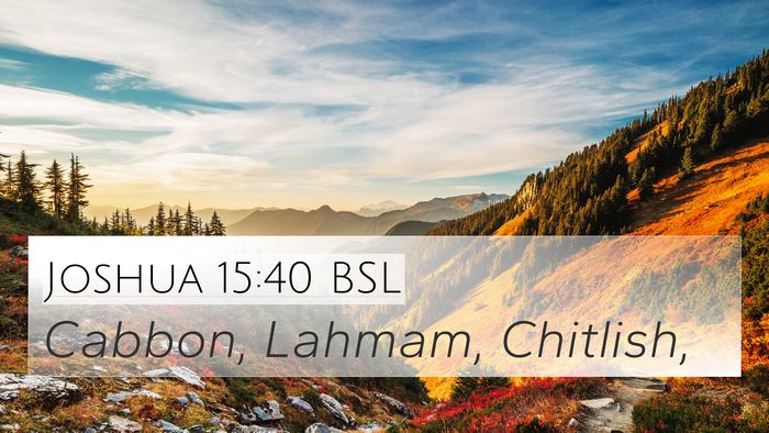 Joshua 15:40 BSL 4K Wallpaper - Cabbon, Lahmam, - 4K Wallpaper Bible Verse