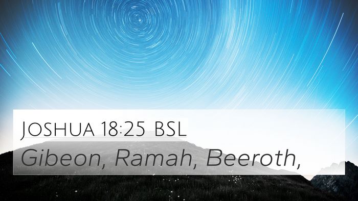 Joshua 18:25 BSL 4K Wallpaper - Gibeon, Ramah, - 4K Wallpaper Bible Verse