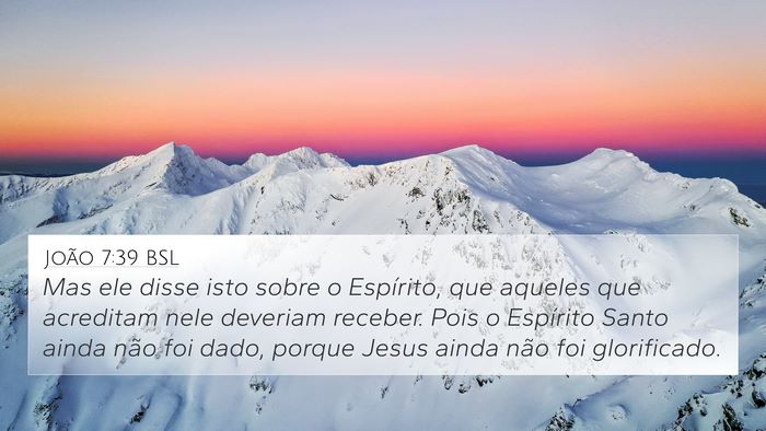 João 7:39 BSL 4K Wallpaper - Mas ele disse isto sobre o Espírito, que aqueles - 4K Wallpaper Bible Verse