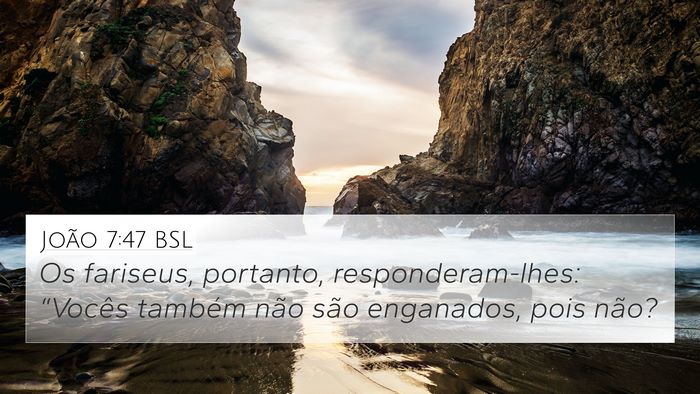 João 7:47 BSL 4K Wallpaper - Os fariseus, portanto, responderam-lhes: - 4K Wallpaper Bible Verse