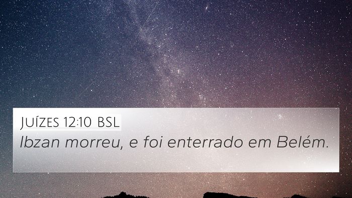Juízes 12:10 BSL 4K Wallpaper - Ibzan morreu, e foi enterrado em - 4K Wallpaper Bible Verse