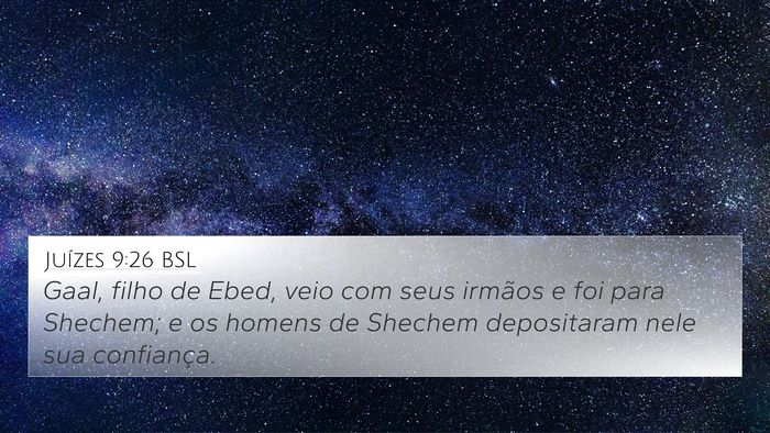 Juízes 9:26 BSL 4K Wallpaper - Gaal, filho de Ebed, veio com seus irmãos e foi - 4K Wallpaper Bible Verse