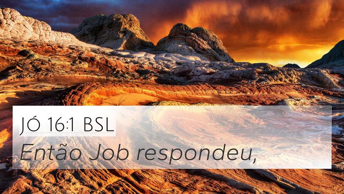 Jó 16:1 BSL 4K Wallpaper - Então Job - 4K Wallpaper Bible Verse