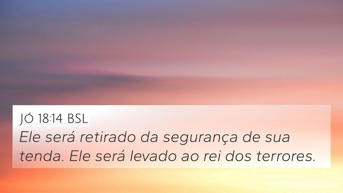 Jó 18:14 BSL Bible Verse Image