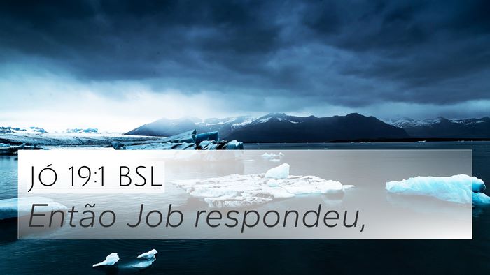 Jó 19:1 BSL 4K Wallpaper - Então Job - 4K Wallpaper Bible Verse