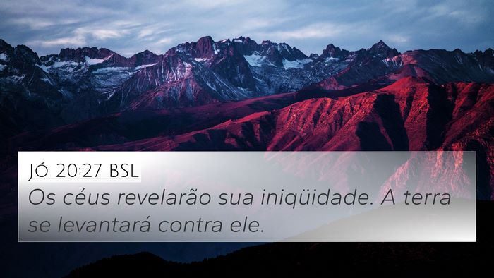 Jó 20:27 BSL 4K Wallpaper - Os céus revelarão sua iniqüidade. A terra se - 4K Wallpaper Bible Verse