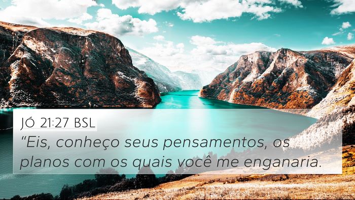 Jó 21:27 BSL 4K Wallpaper - “Eis, conheço seus pensamentos, os planos com - 4K Wallpaper Bible Verse