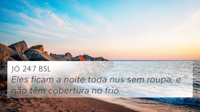 Jó 24:7 BSL 4K Wallpaper - Eles ficam a noite toda nus sem roupa, e não - 4K Wallpaper Bible Verse