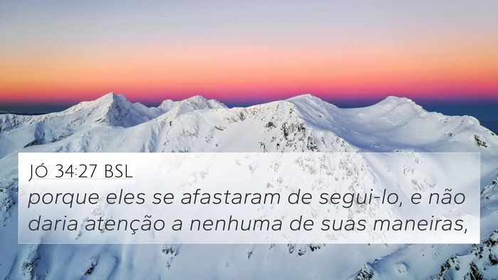 Jó 34:27 BSL 4K Wallpaper - porque eles se afastaram de segui-lo, e não - 4K Wallpaper Bible Verse