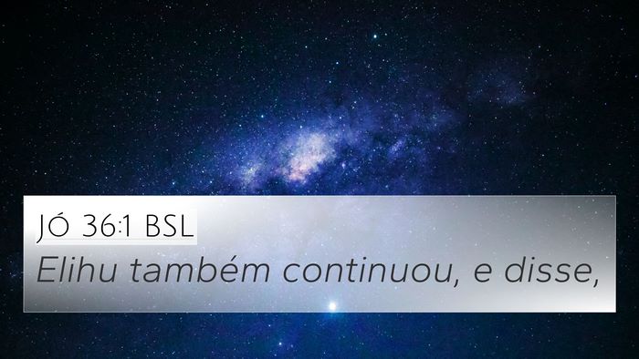 Jó 36:1 BSL 4K Wallpaper - Elihu também continuou, e - 4K Wallpaper Bible Verse