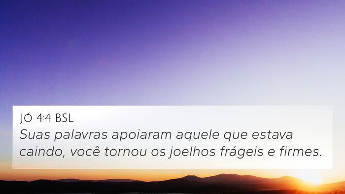 Jó 4:4 BSL 4K Wallpaper - Suas palavras apoiaram aquele que estava caindo, - 4K Wallpaper Bible Verse