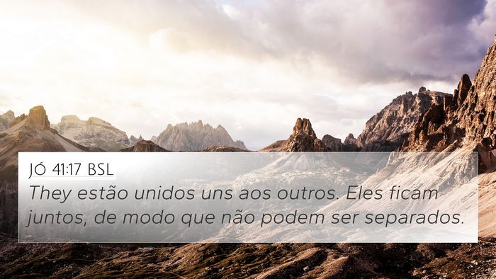 Jó 41:17 BSL 4K Wallpaper - They estão unidos uns aos outros. Eles ficam - 4K Wallpaper Bible Verse