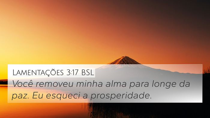Lamentações 3:17 BSL 4K Wallpaper - Você removeu minha alma para longe da paz. Eu - 4K Wallpaper Bible Verse