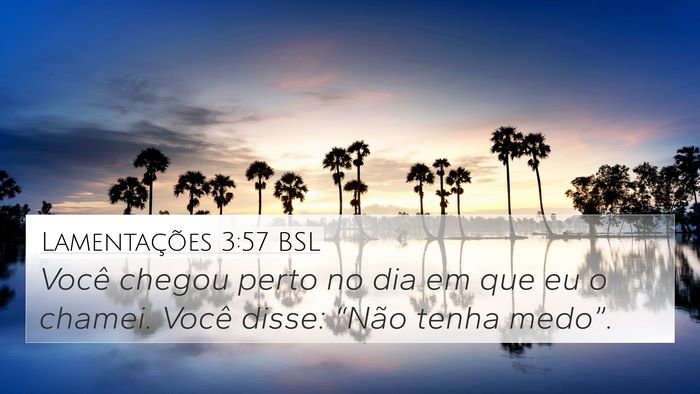 Lamentações 3:57 BSL 4K Wallpaper - Você chegou perto no dia em que eu o chamei. - 4K Wallpaper Bible Verse