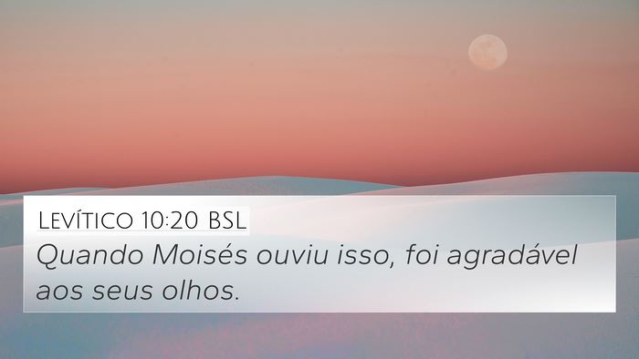 Levítico 10:20 BSL 4K Wallpaper - Quando Moisés ouviu isso, foi agradável aos - 4K Wallpaper Bible Verse