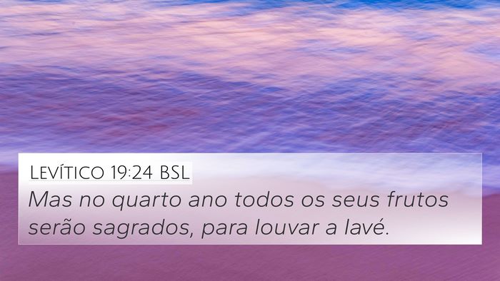 Levítico 19:24 BSL 4K Wallpaper - Mas no quarto ano todos os seus frutos serão - 4K Wallpaper Bible Verse