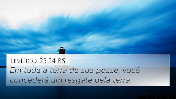 Levítico 25:24 BSL 4K Wallpaper - Em toda a terra de sua posse, você concederá um - 4K Wallpaper Bible Verse
