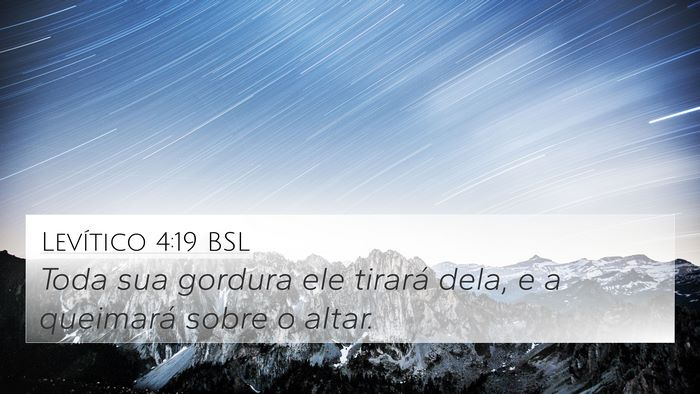 Levítico 4:19 BSL 4K Wallpaper - Toda sua gordura ele tirará dela, e a queimará - 4K Wallpaper Bible Verse