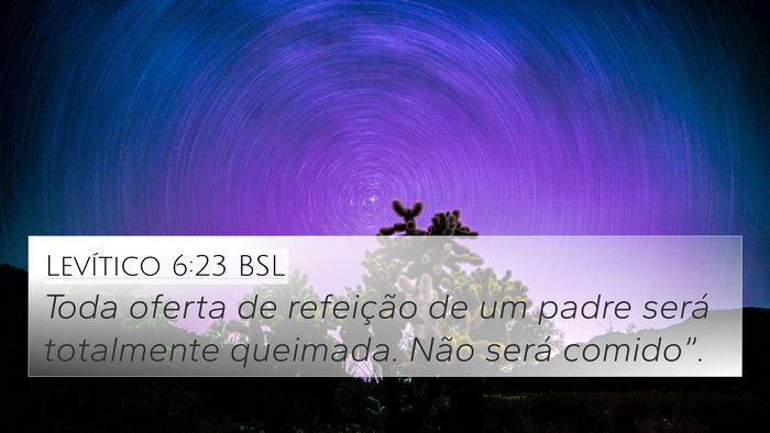 Levítico 6:23 BSL 4K Wallpaper - Toda oferta de refeição de um padre será - 4K Wallpaper Bible Verse