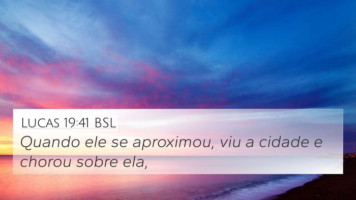 Lucas 19:41 BSL Bible Verse Image