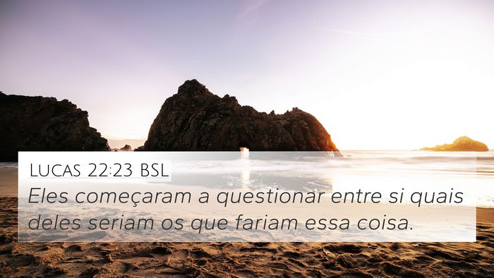 Lucas 22:23 BSL Bible Verse Image