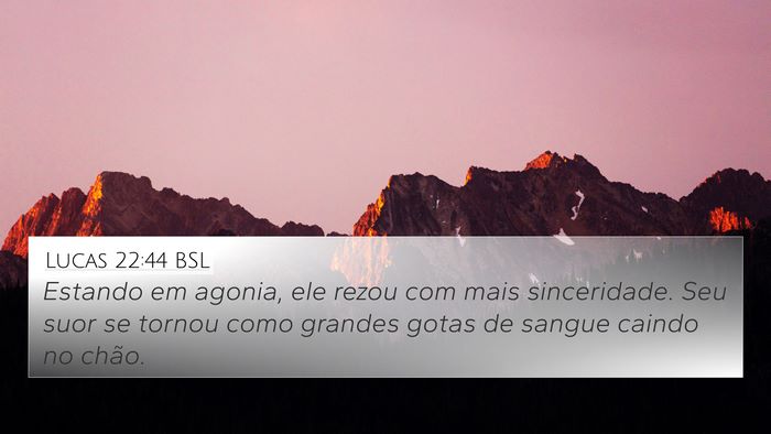 Lucas 22:44 BSL Bible Verse Image