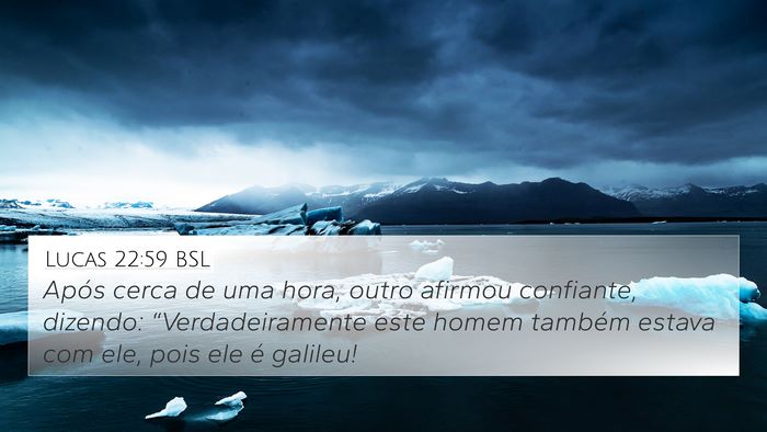 Lucas 22:59 BSL 4K Wallpaper - Após cerca de uma hora, outro afirmou confiante, - 4K Wallpaper Bible Verse